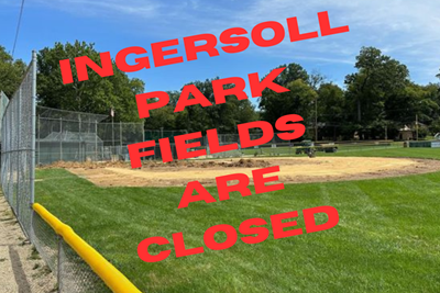 Ingersoll Park Fields Are Closed