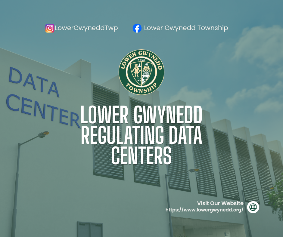 Lower Gwynedd Begins Process to Develop Data Center Zoning Regulations